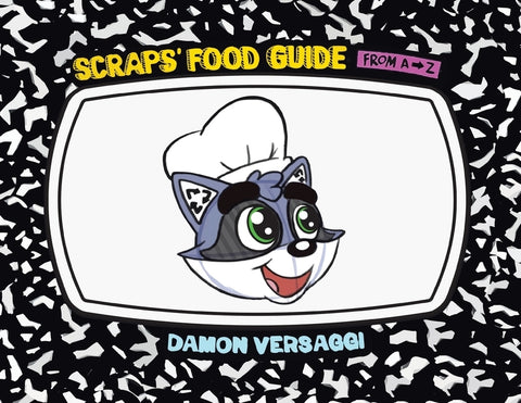 Scraps' Food Guide from A to Z by Versaggi, Damon