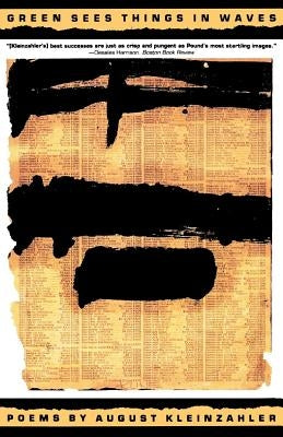 Green Sees Things in Waves: Poems by Kleinzahler, August