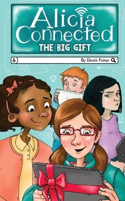 Alicia Connected: The Big Gift by Fisher, Derek