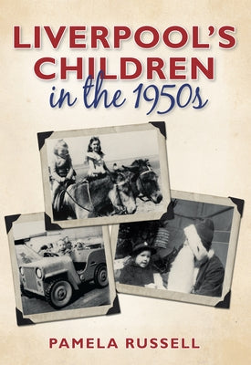 Liverpool's Children in the 1950s by Russell, Pamela