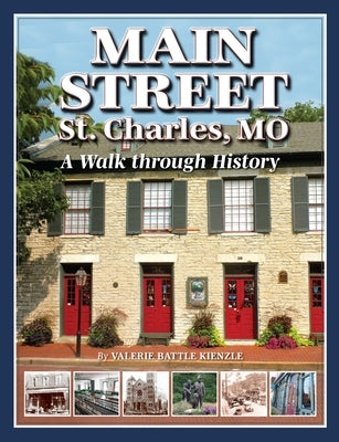 Main Street St. Charles: A Walk Through History by Battle Kienzle, Valerie