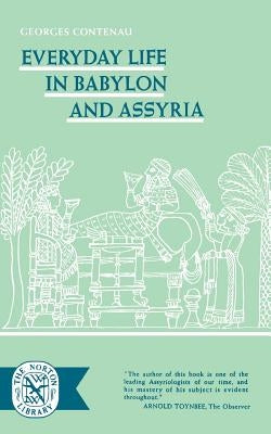 Everyday Life in Babylon and Assyria by Contenau, G.