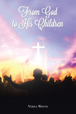 From God to His Children by Whyte, Verna