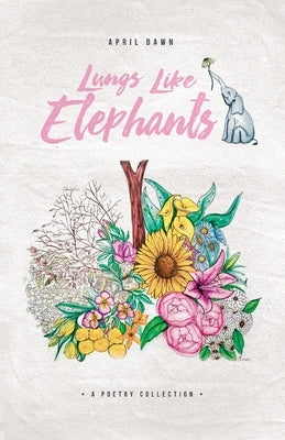 Lungs Like Elephants by Dawn, April