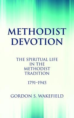 Methodist Devotion by Wakefield, Gordon S.