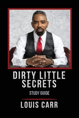 Dirty Little Secrets - Study Guide by Carr, Louis