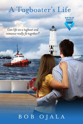 A Tugboater's Life by Ojala, Bob