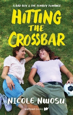 Hitting the Crossbar: A Bad Boy and the Tomboy Romance by Nwosu, Nicole