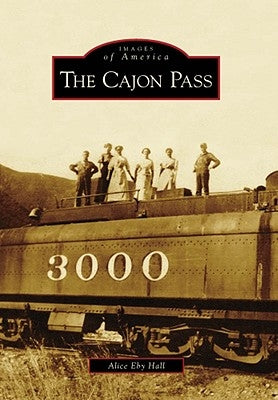 The Cajon Pass by Eby Hall, Alice