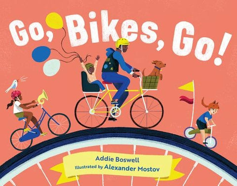 Go, Bikes, Go! by Boswell, Addie