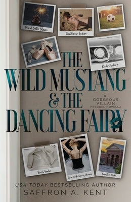 The Wild Mustang and The Dancing Fairy: A Gorgeous Villain Prequel by A. Kent, Saffron