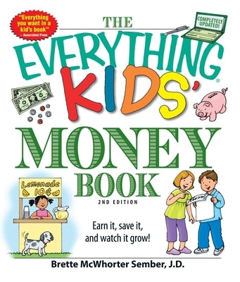 The Everything Kids' Money Book: Earn It, Save It, and Watch It Grow! by Sember, Brette