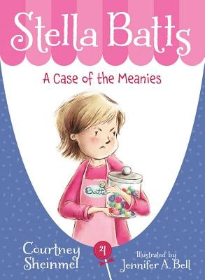 Stella Batts: A Case of the Meanies by Sheinmel, Courtney