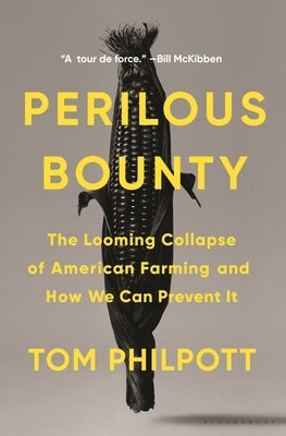 Perilous Bounty: The Looming Collapse of American Farming and How We Can Prevent It by Philpott, Tom