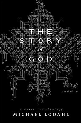 The Story of God: A Narrative Theology by Lodahl, Michael