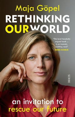 Rethinking Our World: An Invitation to Rescue Our Future by Göpel, Maja