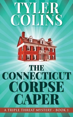 The Connecticut Corpse Caper by Colins, Tyler