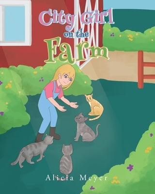 City Girl on the Farm by Meyer, Alicia