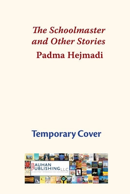 The Schoolmaster: & Other Stories by Hejmadi, Padma