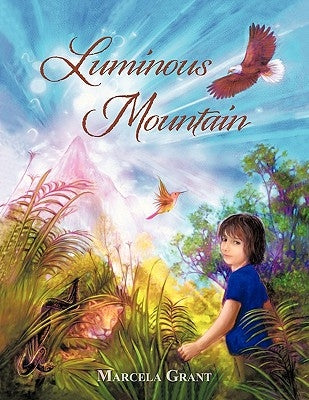 Luminous Mountain by Grant, Marcela