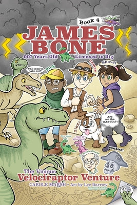 The Vicious Velociraptor Venture: James Bone Graphic Novel #4 by Marsh, Carole