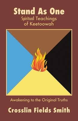 Stand As One: Spiritual Teachings of Keetoowah by Smith, Crosslin Fields