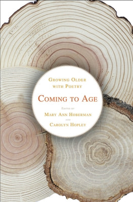 Coming to Age: Growing Older with Poetry by Hopley, Carolyn