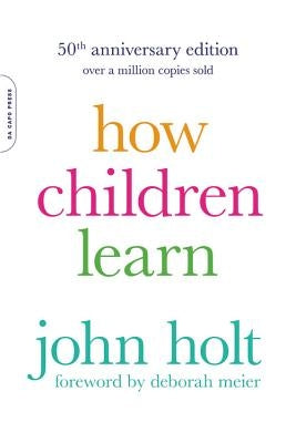 How Children Learn by Holt, John