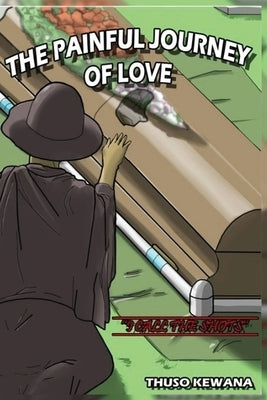 The Painful Journey of Love by Kewana, Thuso