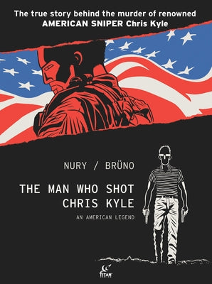 The Man Who Shot Chris Kyle: An American Legend by Fabien, Nury