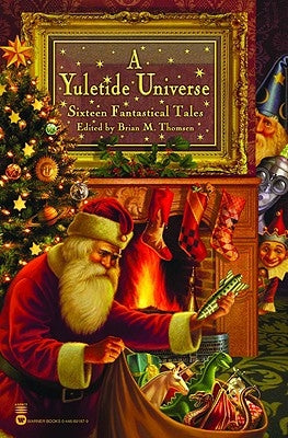 A Yuletide Universe: Sixteen Fantastical Tales by Thomsen, Brian M.