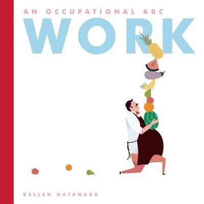 Work: An Occupational ABC by Hatanaka, Kellen
