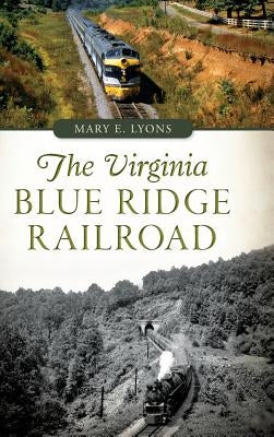 The Virginia Blue Ridge Railroad by Lyons, Mary E.