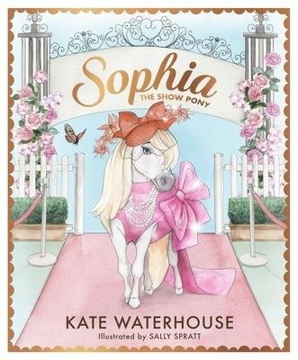 Sophia the Show Pony by Waterhouse, Kate