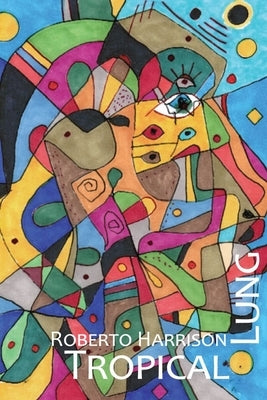 Tropical Lung: Exi(s)T(s) by Harrison, Roberto