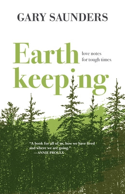 Earthkeeping: Love Notes for Tough Times by Saunders, Gary