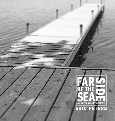 Far Side of the Sea: A Photographic Memory by Peters, Eric