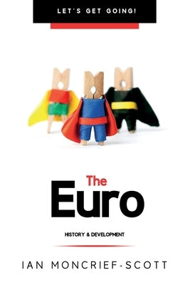 Euro: History & Development by Moncrief-Scott, Ian