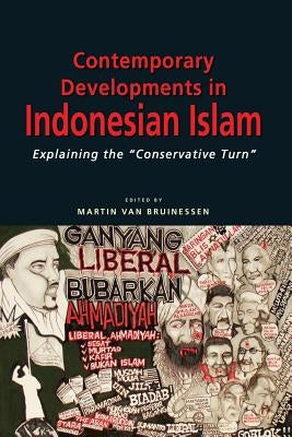 Contemporary Developments in Indonesian Islam: Explaining the Conservative Turn by Bruinessen, Martin Van