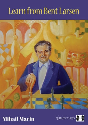Learn from Bent Larsen by Marin, Mihail