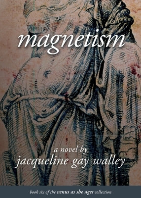 Magnetism by Walley, Jacqueline Gay