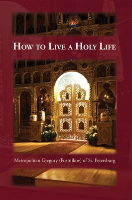 How to Live a Holy Life by Postnikov, Gregory