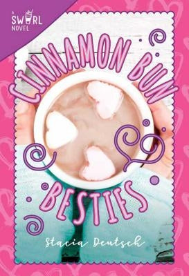 Cinnamon Bun Besties, 3: A Swirl Novel by Deutsch, Stacia