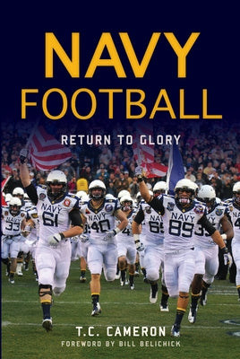 Navy Football: Return to Glory by Cameron, T. C.