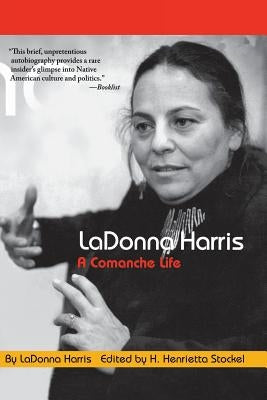 Ladonna Harris: A Commanche Life by Stockel, H. Henrietta