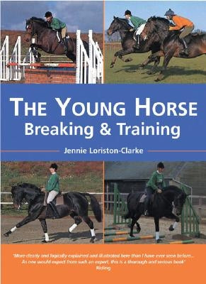 The Young Horse: Breaking and Training PB by Loriston-Clarke, Jennie