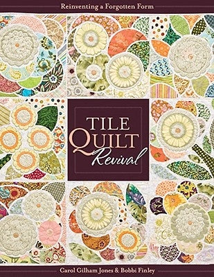 Tile Quilt Revival: Reinventing a Forgotten Form [with Pattern(s)]- Print-On-Demand Edition [With Pattern(s)] by Jones, Carol Gilham