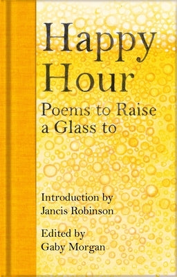 Happy Hour: Poems to Raise a Glass to by Robinson, Jancis