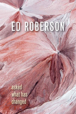 Asked What Has Changed by Roberson, Ed