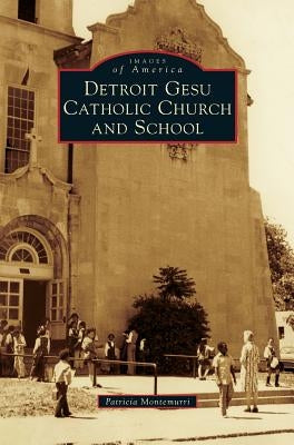 Detroit Gesu Catholic Church and School by Montemurri, Patricia